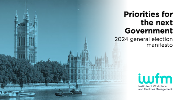 IWFM offers next UK Government a manifesto for change